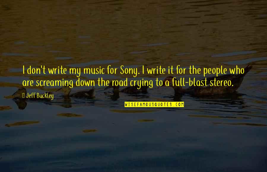 Screaming Music Quotes By Jeff Buckley: I don't write my music for Sony. I