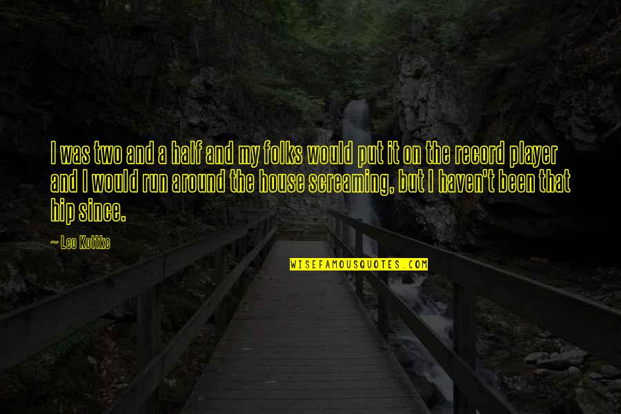 Screaming Quotes By Leo Kottke: I was two and a half and my Screaming Quotes By Leo Kottke: I was two and a half and my