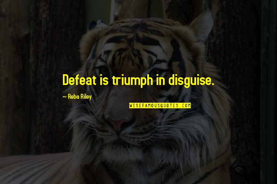 Screamings Quotes By Reba Riley: Defeat is triumph in disguise. Screamings Quotes By Reba Riley: Defeat is triumph in disguise.