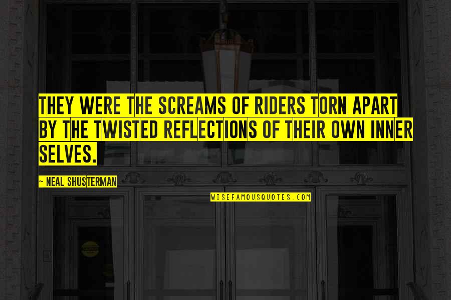 Screams Quotes By Neal Shusterman: They were the screams of riders torn apart