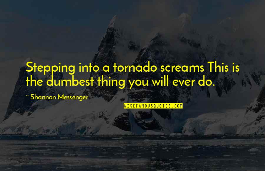 Screams Quotes By Shannon Messenger: Stepping into a tornado screams This is the