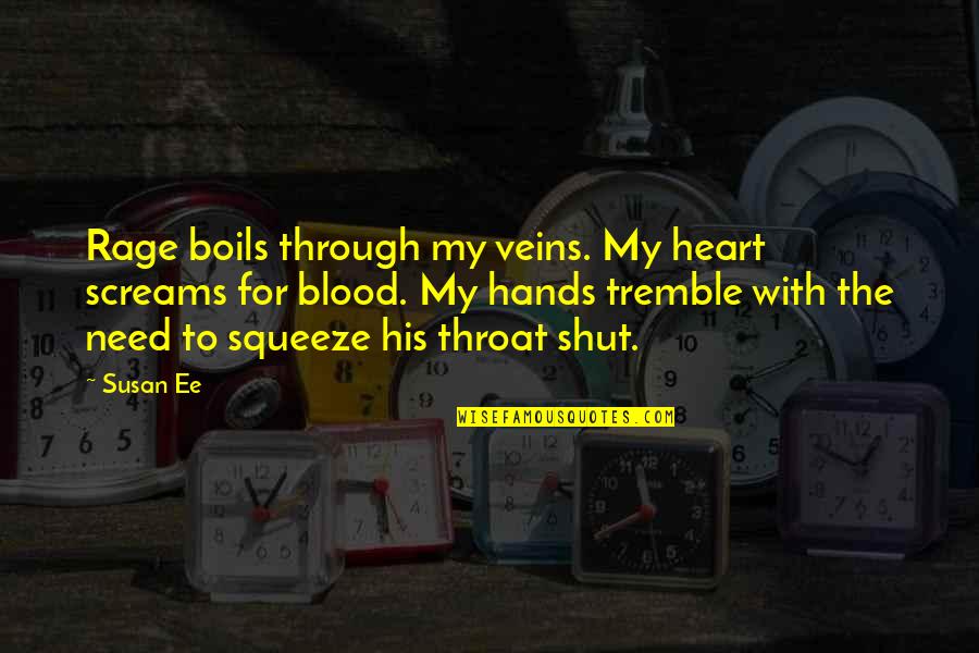 Screams Quotes By Susan Ee: Rage boils through my veins. My heart screams