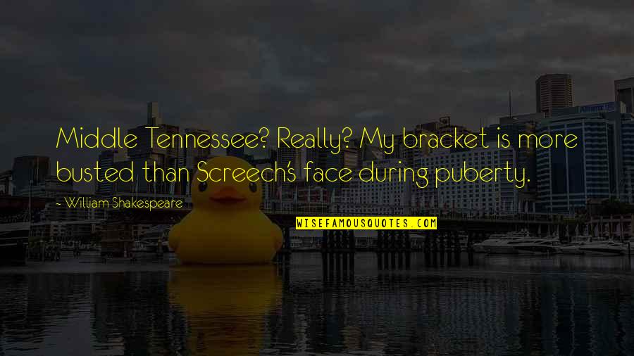Screech In Quotes By William Shakespeare: Middle Tennessee? Really? My bracket is more busted