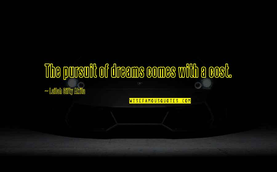 Screech Powers Quotes By Lailah Gifty Akita: The pursuit of dreams comes with a cost.