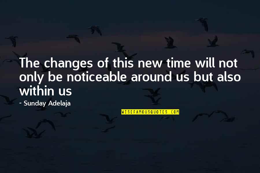 Screechier Quotes By Sunday Adelaja: The changes of this new time will not