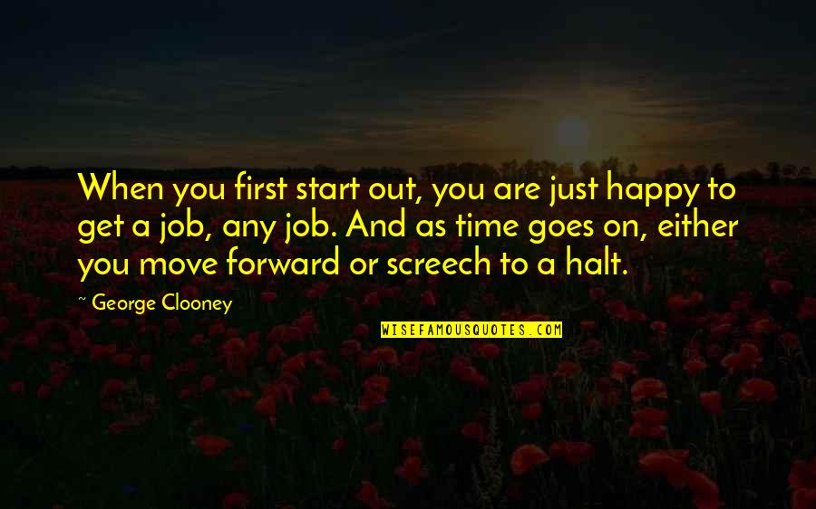 Screech's Quotes By George Clooney: When you first start out, you are just