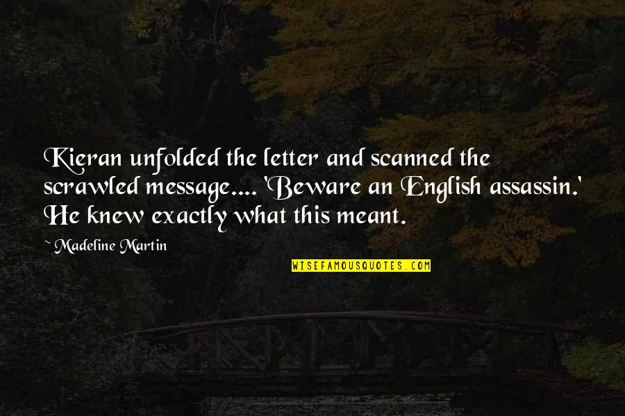 Screech's Quotes By Madeline Martin: Kieran unfolded the letter and scanned the scrawled