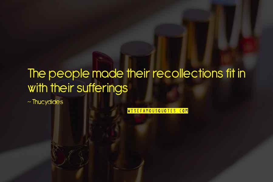 Screech's Quotes By Thucydides: The people made their recollections fit in with