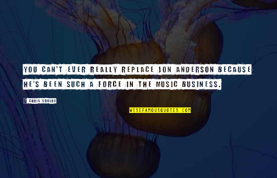Screed Demon Quotes By Chris Squire: You can't ever really replace Jon Anderson because Screed Demon Quotes By Chris Squire: You can't ever really replace Jon Anderson because