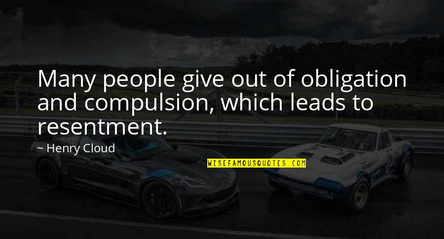 Screen Doors Quotes By Henry Cloud: Many people give out of obligation and compulsion,