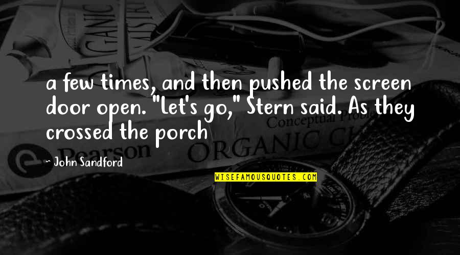 Screen Porch Quotes By John Sandford: a few times, and then pushed the screen