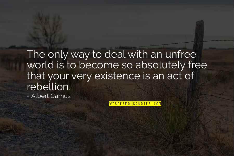 Screen Print Quotes By Albert Camus: The only way to deal with an unfree