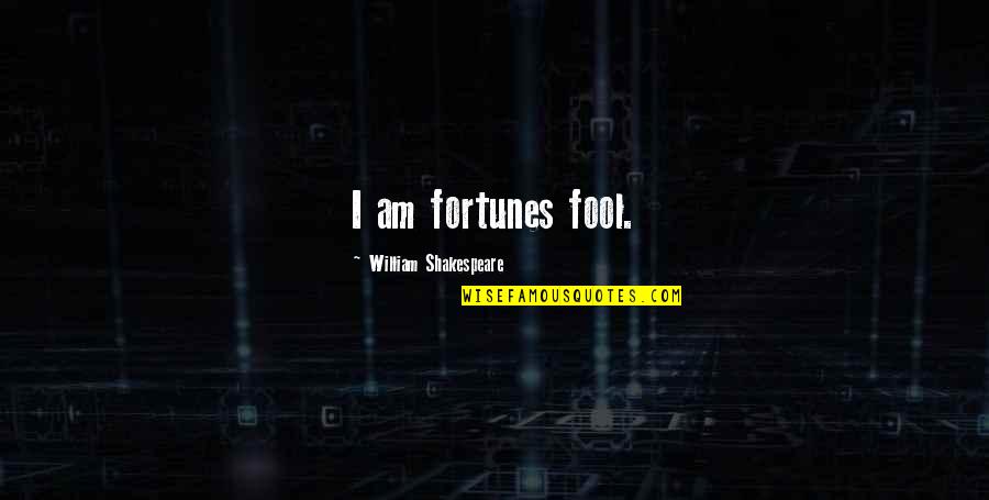 Screen Printed Quotes By William Shakespeare: I am fortunes fool.