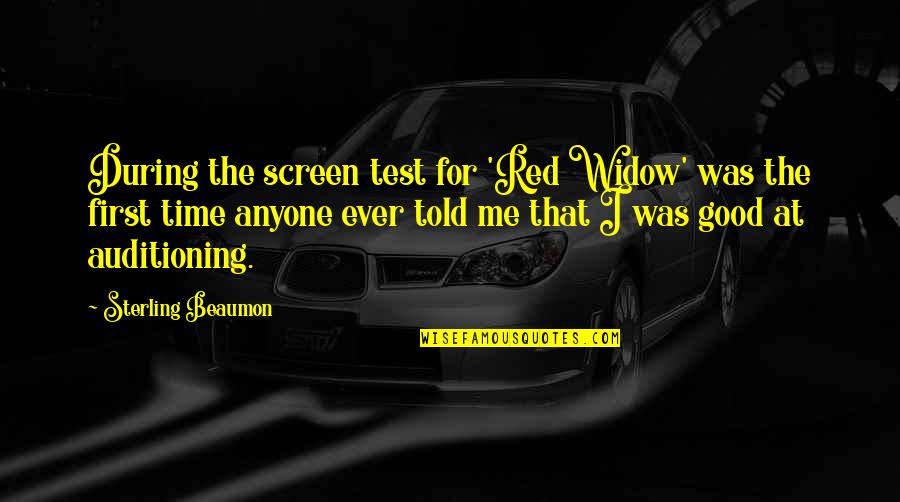 Screen Time Quotes By Sterling Beaumon: During the screen test for 'Red Widow' was