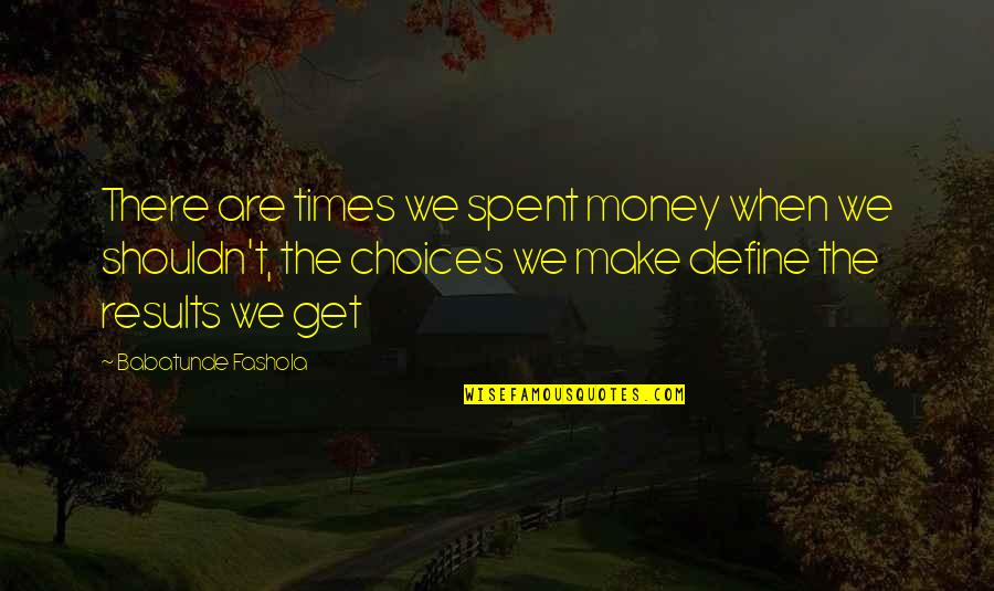 Screening Quotes By Babatunde Fashola: There are times we spent money when we Screening Quotes By Babatunde Fashola: There are times we spent money when we