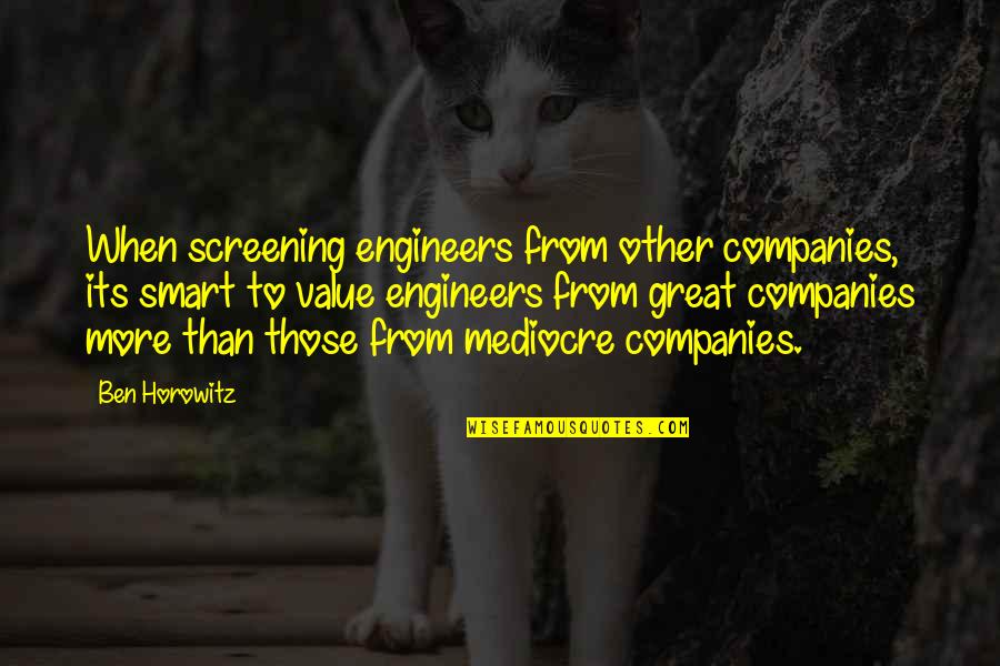 Screening Quotes By Ben Horowitz: When screening engineers from other companies, its smart Screening Quotes By Ben Horowitz: When screening engineers from other companies, its smart