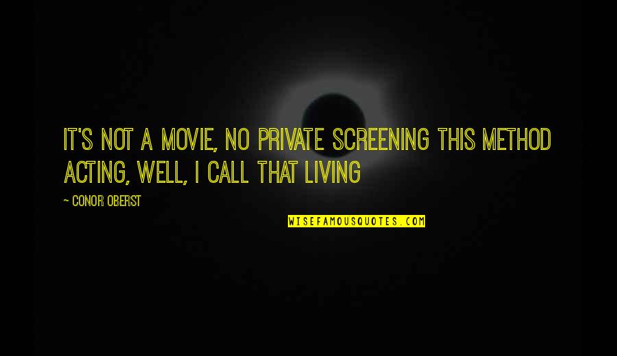 Screening Quotes By Conor Oberst: It's not a movie, no private screening This