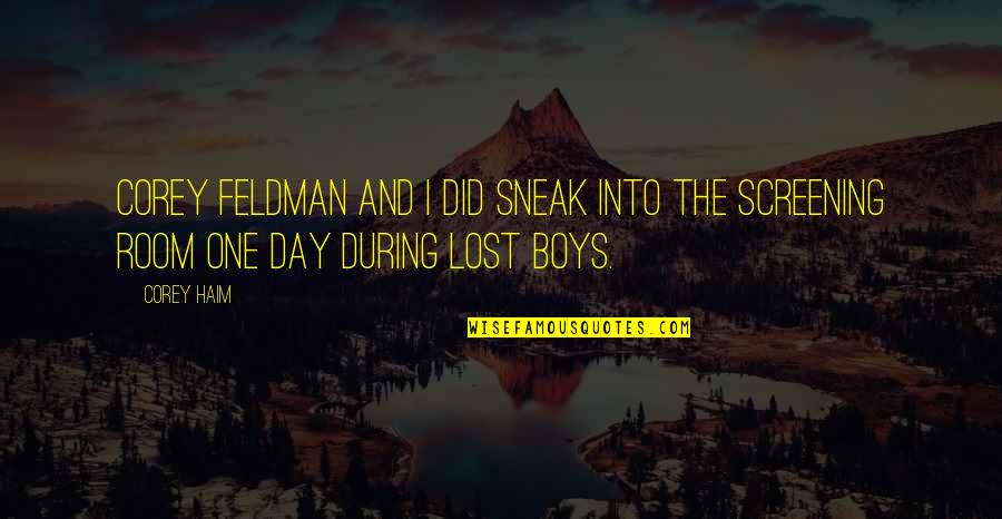 Screening Quotes By Corey Haim: Corey feldman and I did sneak into the