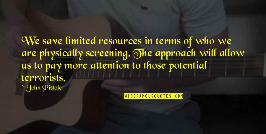 Screening Quotes By John Pistole: We save limited resources in terms of who Screening Quotes By John Pistole: We save limited resources in terms of who