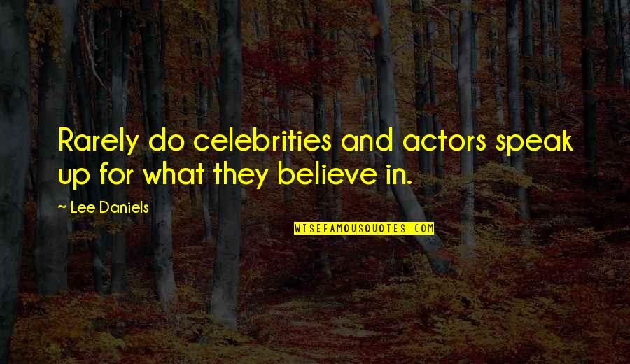 Screenings Stone Quotes By Lee Daniels: Rarely do celebrities and actors speak up for