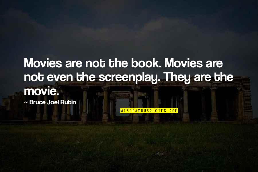 Screenplay Movie Quotes By Bruce Joel Rubin: Movies are not the book. Movies are not