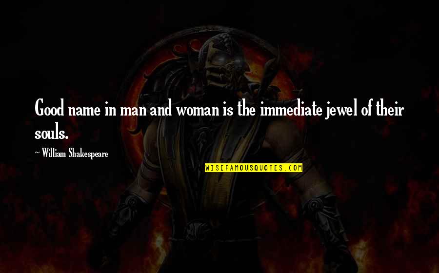 Screenrubbed Quotes By William Shakespeare: Good name in man and woman is the