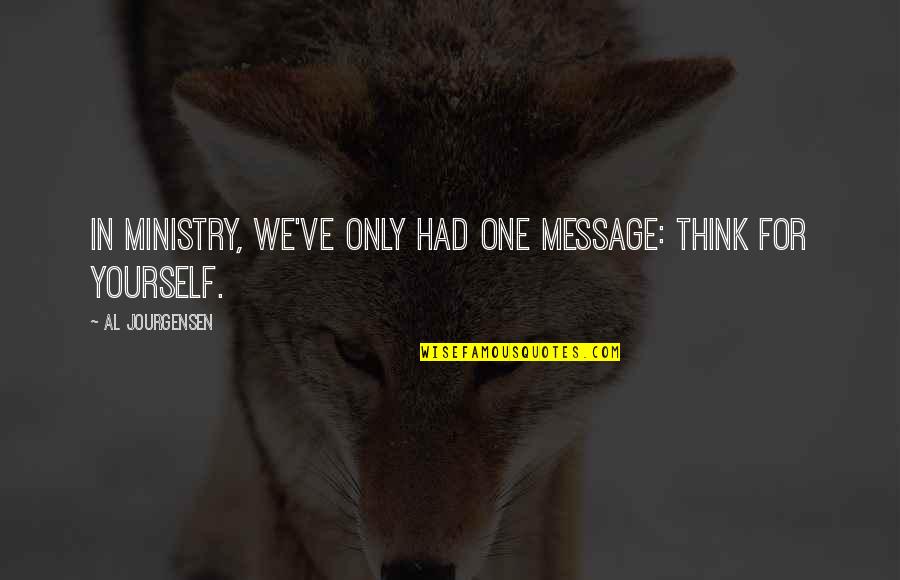 Screensaver Inspirational Quotes By Al Jourgensen: In Ministry, we've only had one message: Think