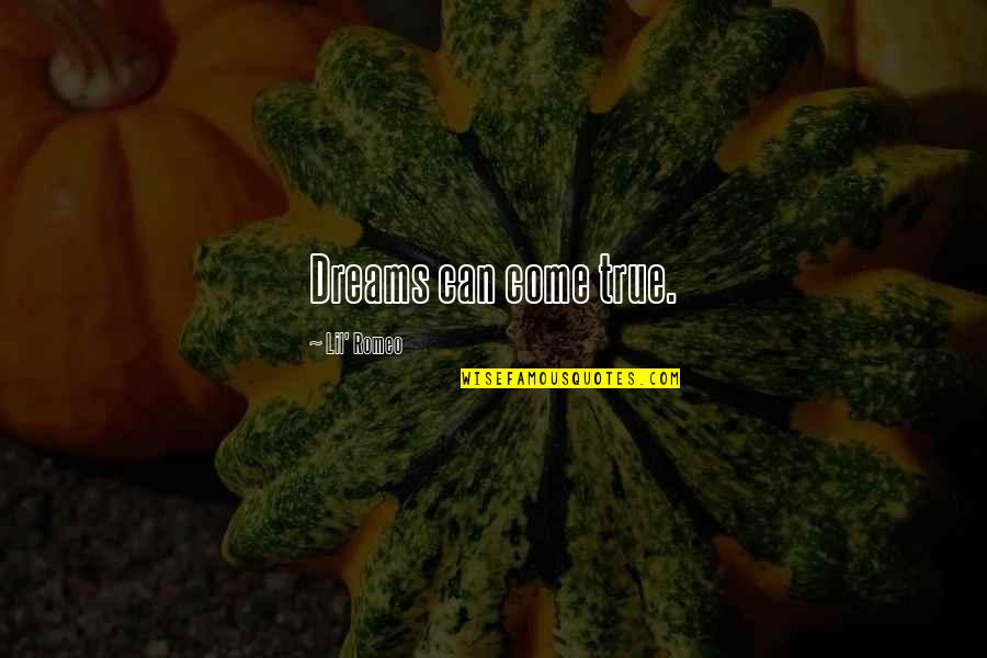 Screw Business As Usual Quotes By Lil' Romeo: Dreams can come true. Screw Business As Usual Quotes By Lil' Romeo: Dreams can come true.