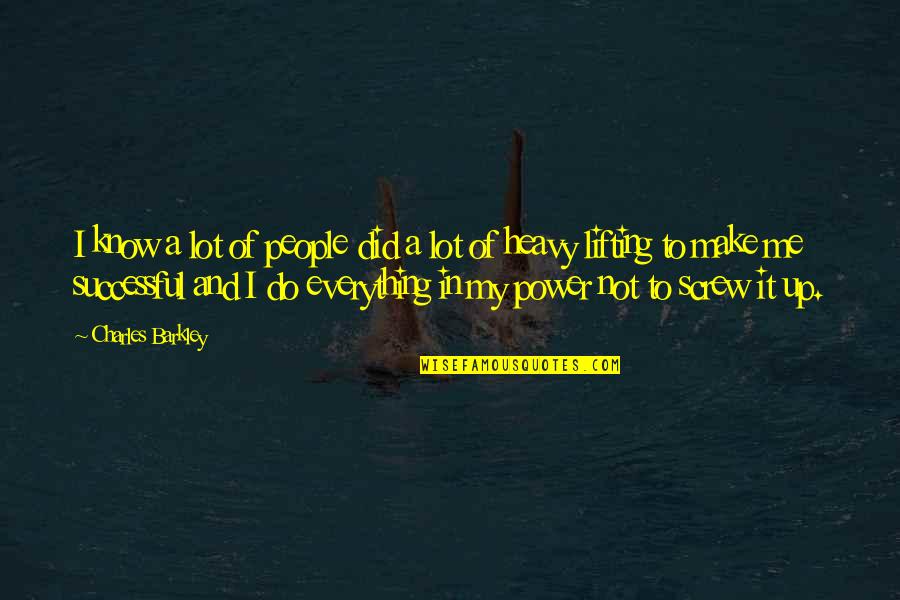 Screw Everything Up Quotes By Charles Barkley: I know a lot of people did a Screw Everything Up Quotes By Charles Barkley: I know a lot of people did a