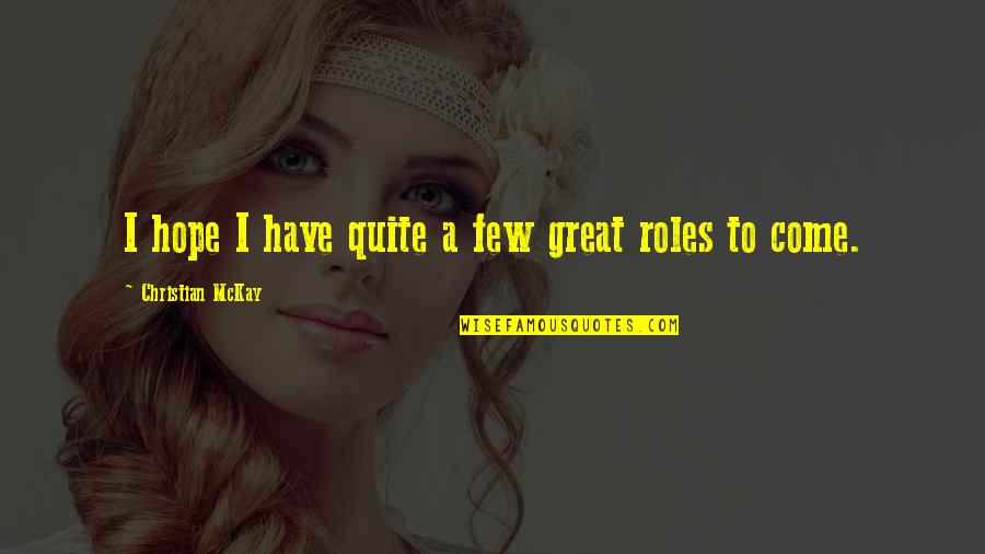Screw Relationship Quotes By Christian McKay: I hope I have quite a few great Screw Relationship Quotes By Christian McKay: I hope I have quite a few great