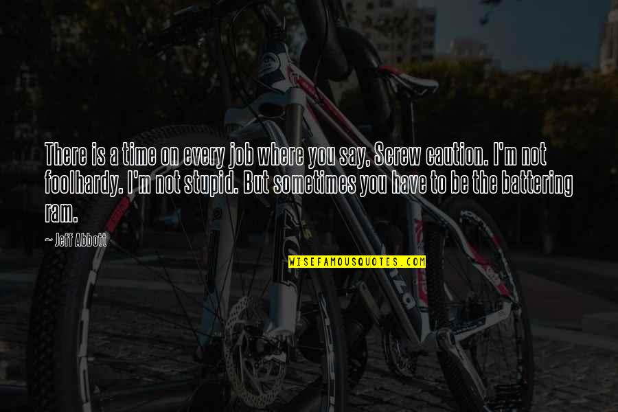 Screw You All Quotes By Jeff Abbott: There is a time on every job where