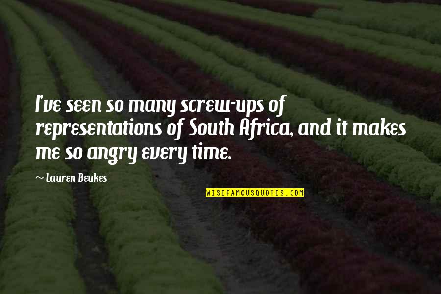 Screw You All Quotes By Lauren Beukes: I've seen so many screw-ups of representations of Screw You All Quotes By Lauren Beukes: I've seen so many screw-ups of representations of