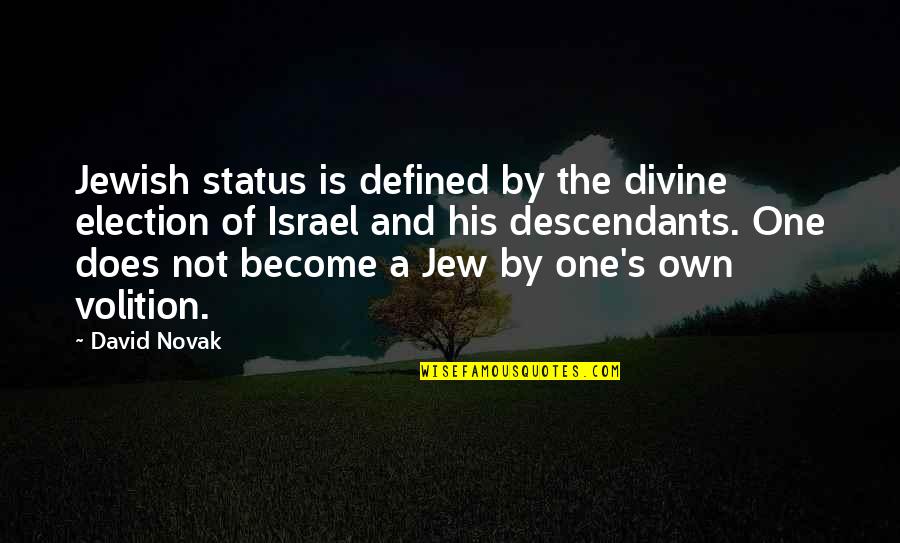 Screwed Me Over Quotes By David Novak: Jewish status is defined by the divine election