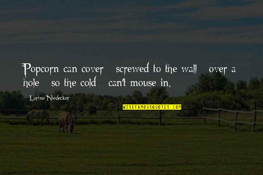 Screwed Over Quotes By Lorine Niedecker: Popcorn-can cover / screwed to the wall /