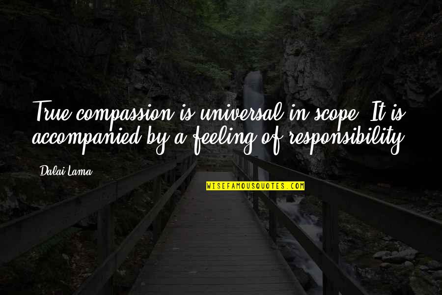 Screwface Quotes By Dalai Lama: True compassion is universal in scope. It is Screwface Quotes By Dalai Lama: True compassion is universal in scope. It is