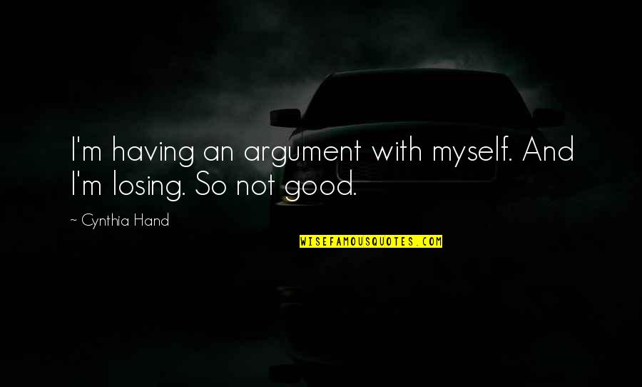 Screwing Others Quotes By Cynthia Hand: I'm having an argument with myself. And I'm