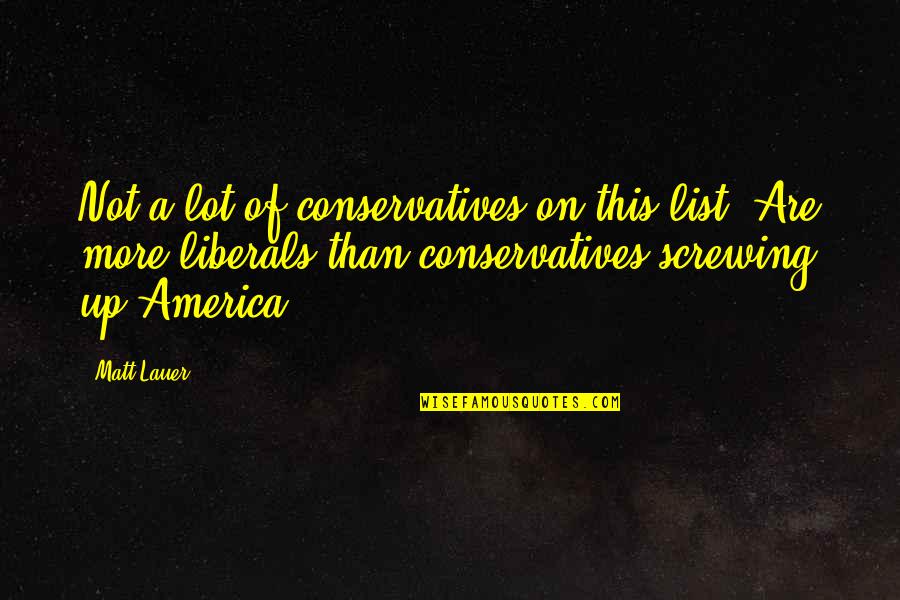 Screwing Over Quotes By Matt Lauer: Not a lot of conservatives on this list.