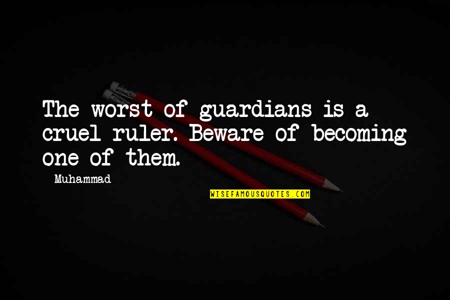 Screws For Concrete Quotes By Muhammad: The worst of guardians is a cruel ruler.