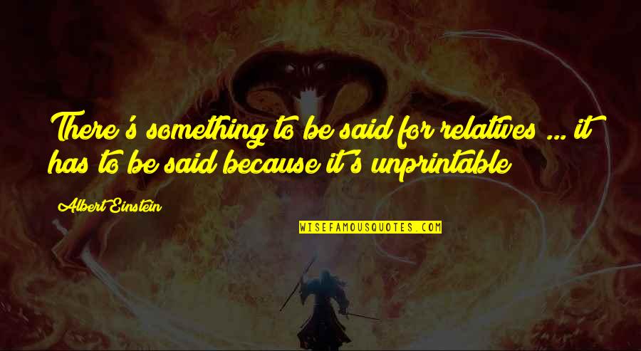 Screwups Quotes By Albert Einstein: There's something to be said for relatives ...