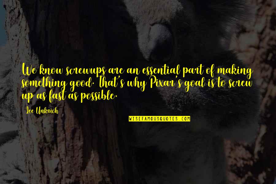 Screwups Quotes By Lee Unkrich: We know screwups are an essential part of