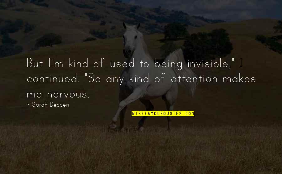 Scriassine Quotes By Sarah Dessen: But I'm kind of used to being invisible," Scriassine Quotes By Sarah Dessen: But I'm kind of used to being invisible,"