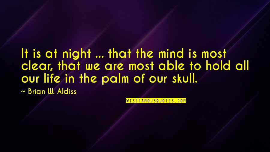 Scribbled Quotes By Brian W. Aldiss: It is at night ... that the mind