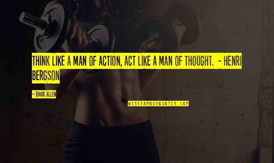 Scribbled Quotes By David Allen: Think like a man of action, act like