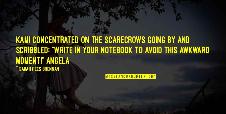 Scribbled Quotes By Sarah Rees Brennan: Kami concentrated on the scarecrows going by and
