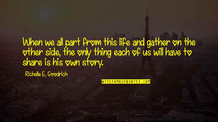 Scribbled Stories Love Quotes By Richelle E. Goodrich: When we all part from this life and