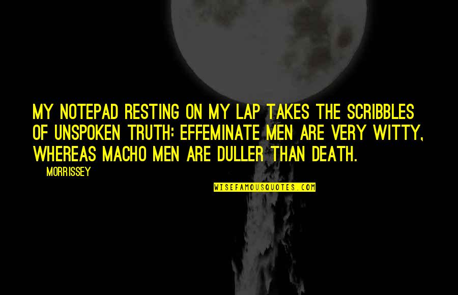 Scribbles Quotes By Morrissey: My notepad resting on my lap takes the