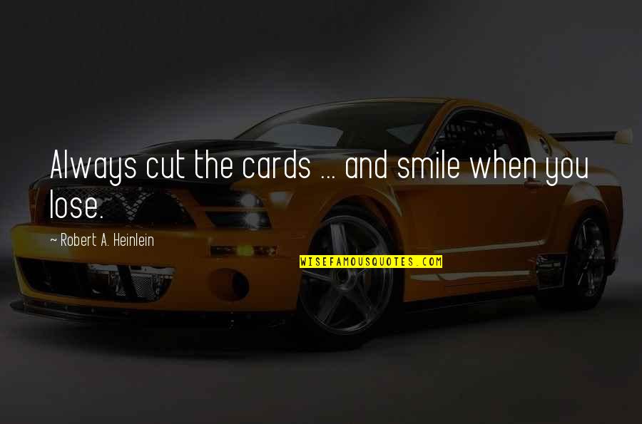 Scribbling Gif Quotes By Robert A. Heinlein: Always cut the cards ... and smile when