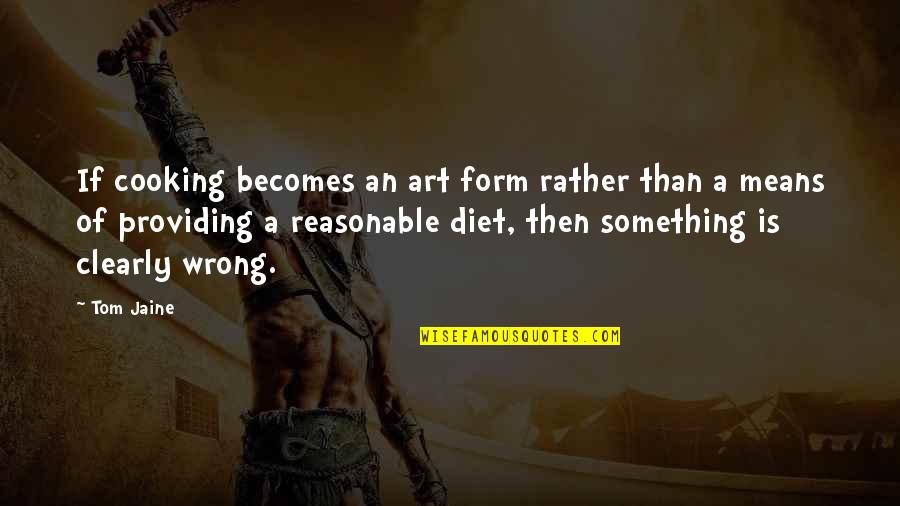 Scribbling Quotes By Tom Jaine: If cooking becomes an art form rather than
