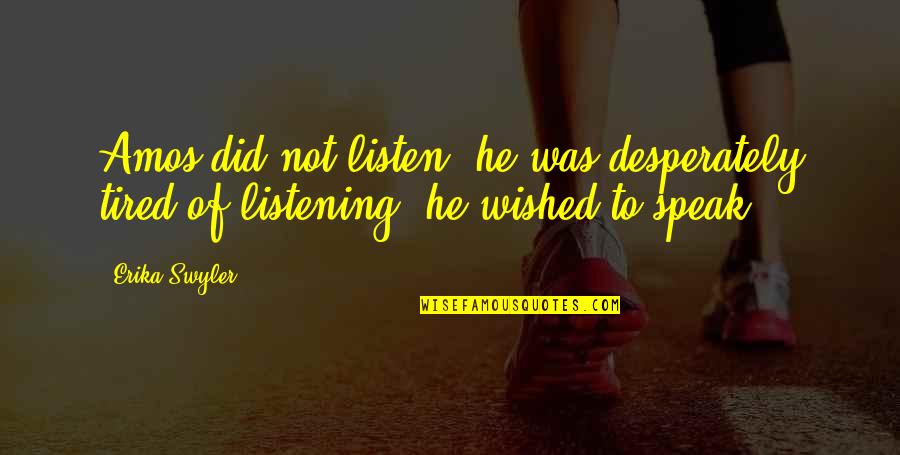 Scribens France Quotes By Erika Swyler: Amos did not listen; he was desperately tired