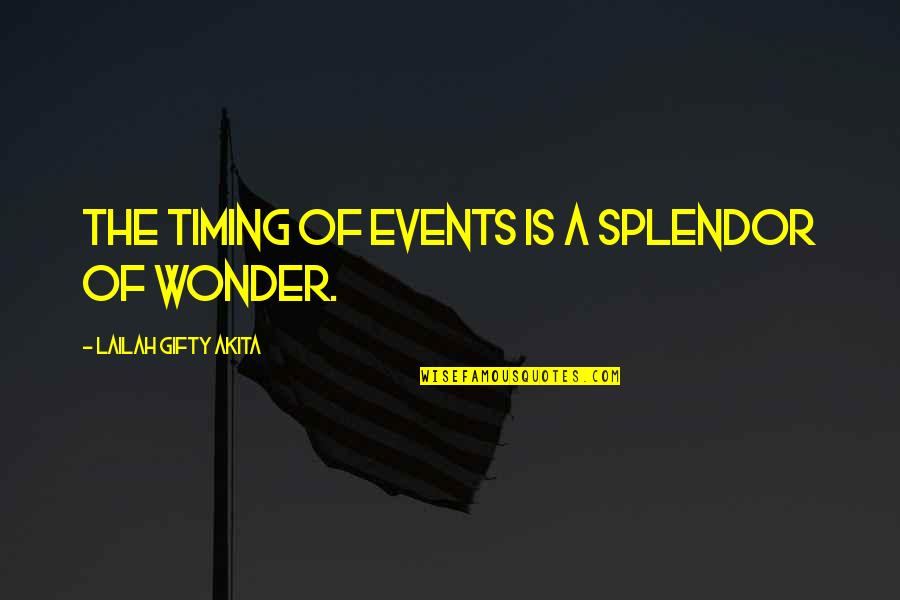 Scrigno Porte Quotes By Lailah Gifty Akita: The timing of events is a splendor of Scrigno Porte Quotes By Lailah Gifty Akita: The timing of events is a splendor of